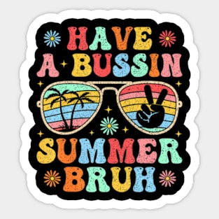 Have A Bussin Summer Bruh Groovy Teacher Last Day Of School Sticker